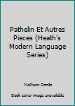 Hardcover Pathelin Et Autres Pieces (Heath's Modern Language Series) Book