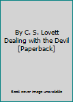 By C. S. Lovett Dealing with the Devil [Paperback]