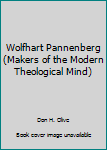Wolfhart Pannenberg (Makers of the Modern Theological Mind)