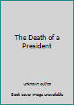 The Death of a President