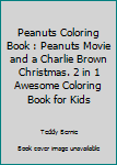 Paperback Peanuts Coloring Book : Peanuts Movie and a Charlie Brown Christmas. 2 in 1 Awesome Coloring Book for Kids Book