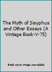 The Myth of Sisyphus and Other Essays (A Vintage Book-V-75)