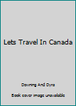 Hardcover Lets Travel In Canada Book