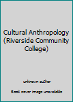 Unknown Binding Cultural Anthropology (Riverside Community College) Book