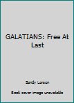 Paperback GALATIANS: Free At Last Book