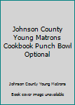 Hardcover-spiral Johnson County Young Matrons Cookbook Punch Bowl Optional Book