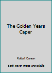 Paperback The Golden Years Caper Book