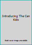 Unknown Binding Introducing The Can Kids Book