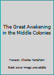 The Great Awakening in the Middle Colonies