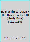 Hardcover By Franklin W. Dixon - The House on the Cliff (Hardy Boys) (12.2.1958) Book