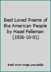 Hardcover Best Loved Poems of the American People by Hazel Felleman (1936-10-01) Book