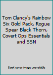Tom Clancy's Rainbow Six Gold Pack, Rogue Spear Black Thorn, Covert Ops Essentials and SSN