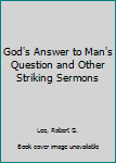 Hardcover God's Answer to Man's Question and Other Striking Sermons Book