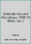 Hardcover Childcraft, How and Why Library, TIME TO READ, Vol. 2 Book