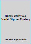 Nancy Drew 032 Scarlet Slipper Mystery