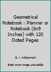 Paperback Geometrical Notebook : Planner or Notebook (6x9 Inches) with 120 Doted Pages Book