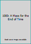 Audio CD 1000: A Mass for the End of Time Book