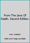 Hardcover From The Jaws Of Death. Second Edition. Book