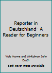 Hardcover Reporter in Deutschland- A Reader for Beginners Book