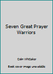 Paperback Seven Great Prayer Warriors Book