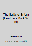 Unknown Binding The Battle of Britain (Landmark Book W-10) Book
