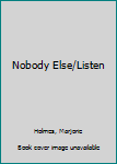 Mass Market Paperback Nobody Else/Listen Book