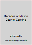 Unknown Binding Decades of Mason County Cooking Book