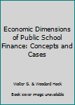 Unknown Binding Economic Dimensions of Public School Finance: Concepts and Cases Book