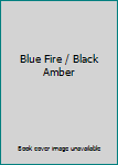 Blue Fire and Black Amber Two Romantic Suspense Novels