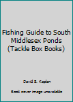 Mass Market Paperback Fishing Guide to South Middlesex Ponds (Tackle Box Books) Book