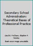 Secondary School Administration: Theoretical Bases of Professional Practice