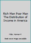 Hardcover Rich Man Poor Man The Distribution of Income in America Book