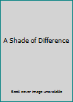 Hardcover A Shade of Difference Book
