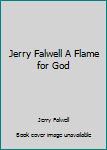 Hardcover Jerry Falwell A Flame for God Book