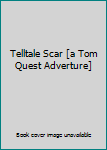 Hardcover Telltale Scar [a Tom Quest Adverture] Book