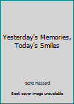 Hardcover Yesterday's Memories, Today's Smiles Book