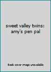 Paperback sweet valley twins: amy's pen pal Book