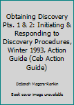 Paperback Obtaining Discovery Pts. 1 & 2: Initiating & Responding to Discovery Procedures, Winter 1993, Action Guide (Ceb Action Guide) Book