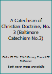 Paperback A Catechism of Christian Doctrine, No. 3 (Baltimore Catechism No.3) Book