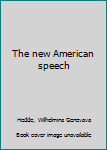 Unknown Binding The new American speech Book