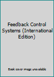 Paperback Feedback Control Systems (International Edition) Book