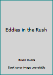 Paperback Eddies in the Rush Book