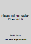 Paperback Please Tell Me! Galko-Chan Vol. 6 Book