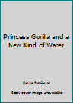 Princess Gorilla and a New Kind of Water: A Mpongwe Tale