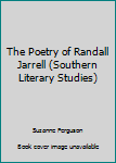 Hardcover The Poetry of Randall Jarrell (Southern Literary Studies) Book