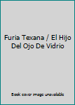 Furia Texana/El Hijo del Ojo de Vidrio