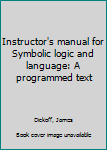 Unknown Binding Instructor's manual for Symbolic logic and language: A programmed text Book