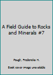 Hardcover A Field Guide to Rocks and Minerals #7 Book