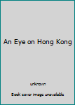 Hardcover An Eye on Hong Kong Book