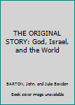 Hardcover THE ORIGINAL STORY: God, Israel, and the World Book